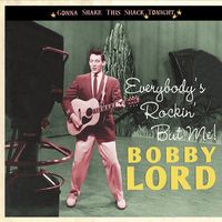 Bobby Lord - Everybody's Rockin' But Me!